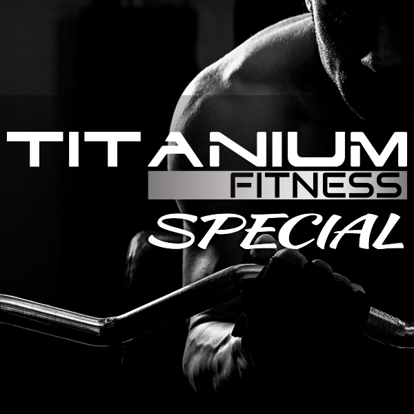 Titanium Fitness Special 